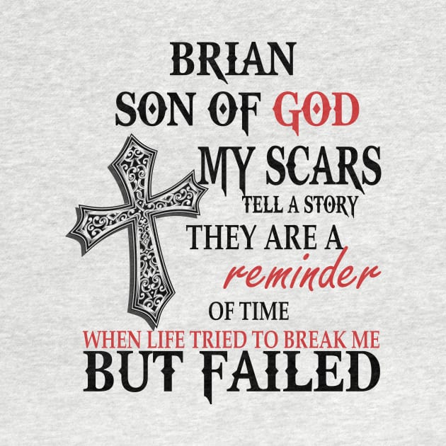 Brian Son of God My Scars Tell A Story They Are A Reminder Of Briane When Life Tried Brian Son of God My Scars Tell A Story by alexanderahmeddm